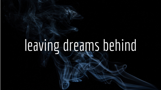 Leaving Dreams Behind